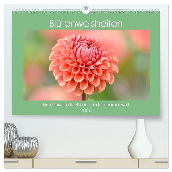 Blütenweisheiten (hochwertiger Premium Wandkalender 2026 DIN A2 quer) Kunstdruck in Hochglanz