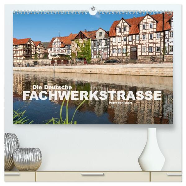 Die deutsche Fachwerkstraße (hochwertiger Premium Wandkalender 2026 DIN A2 quer) Kunstdruck in Hochglanz