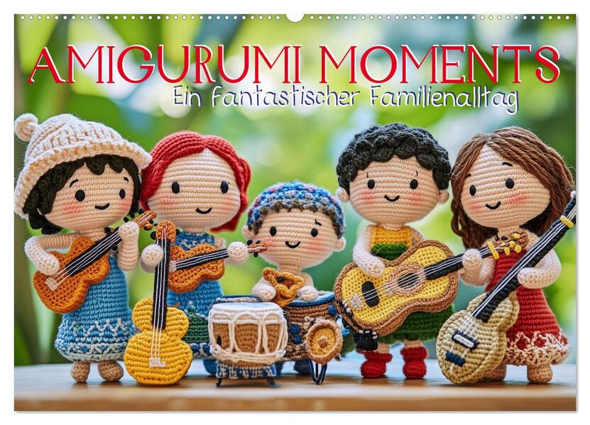 Amigurumi Moments. Ein fantastischer Familienalltag (Wandkalender 2026 DIN A2 quer) CALVENDO Monatskalender