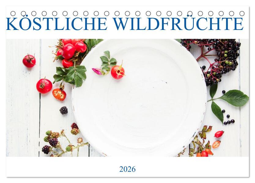 KÖSTLICHE WILDFRÜCHTE (Tischkalender 2026 DIN A5 quer) CALVENDO Monatskalender