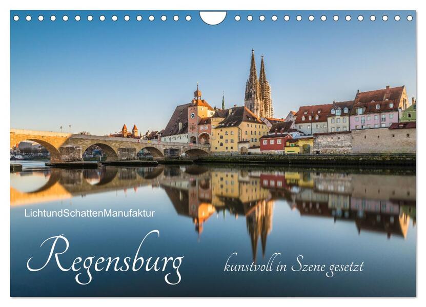 Regensburg kunstvoll in Szene gesetzt (Wandkalender 2026 DIN A4 quer) CALVENDO Monatskalender