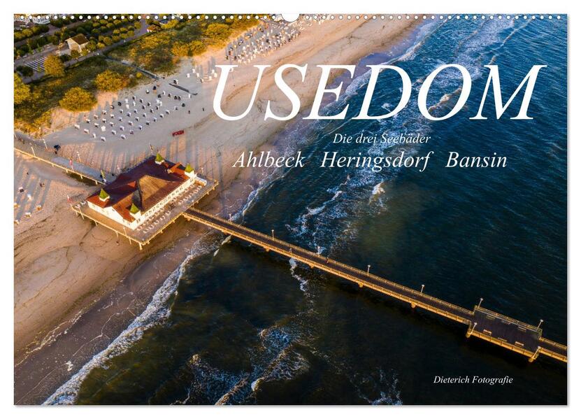 USEDOM Die drei Seebäder Ahlbeck - Heringsdorf - Bansin (Wandkalender 2026 DIN A2 quer) CALVENDO Monatskalender