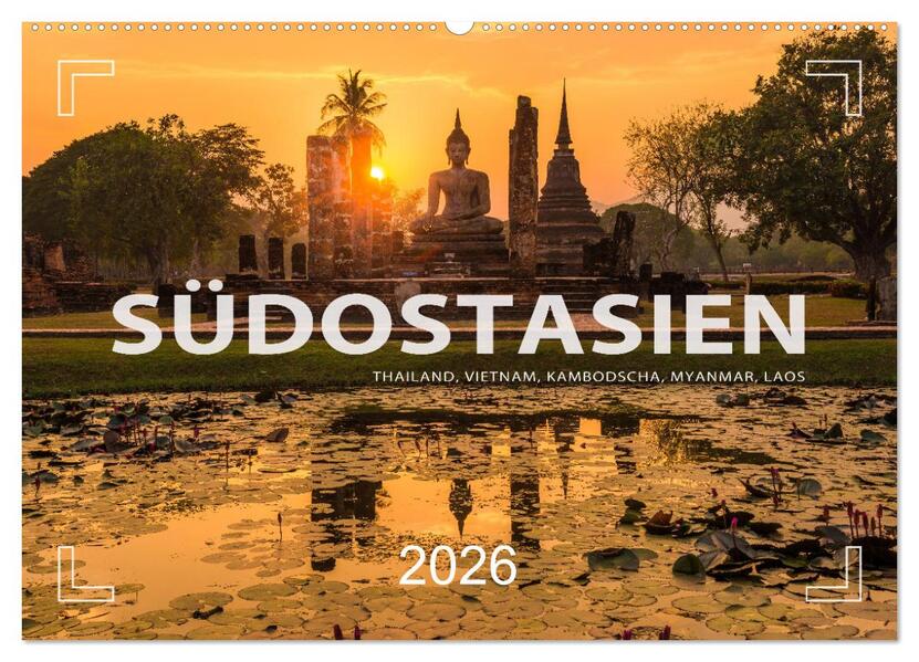 Südostasien - Thailand Vietnam Kambodscha Myanmar Laos (Wandkalender 2026 DIN A2 quer) CALVENDO Monatskalender