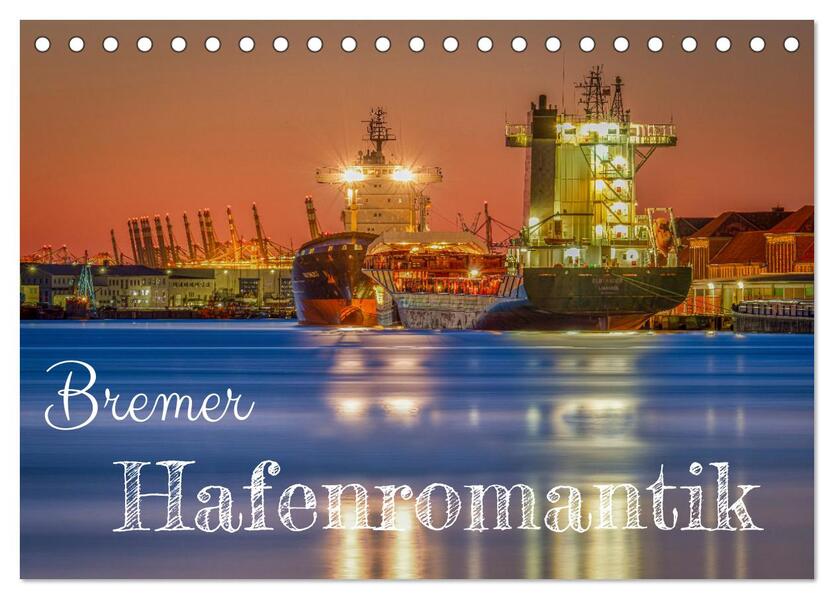 Bremer Hafenromantik (Tischkalender 2026 DIN A5 quer) CALVENDO Monatskalender