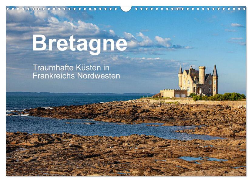 Bretagne Traumhafte Küsten in Frankreichs Nordwesten (Wandkalender 2026 DIN A3 quer) CALVENDO Monatskalender