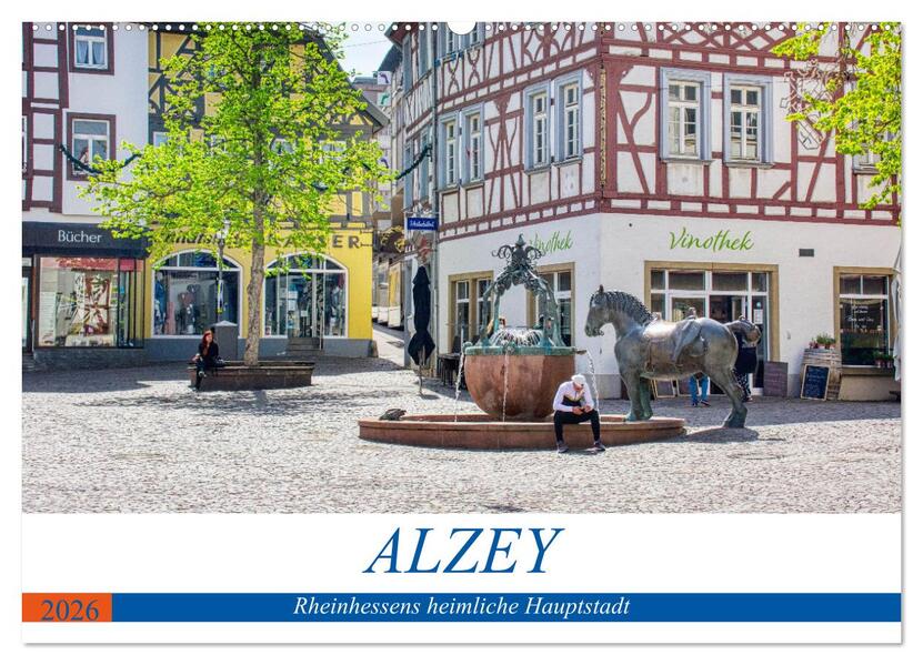 Alzey - Rheinhessens heimliche Hauptstadt (Wandkalender 2026 DIN A2 quer) CALVENDO Monatskalender