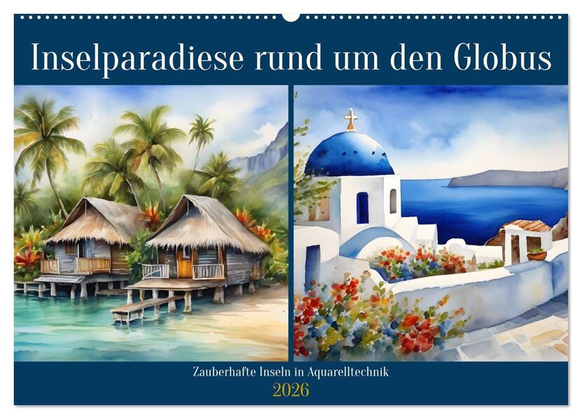 Inselparadiese rund um den Globus (Wandkalender 2026 DIN A2 quer) CALVENDO Monatskalender