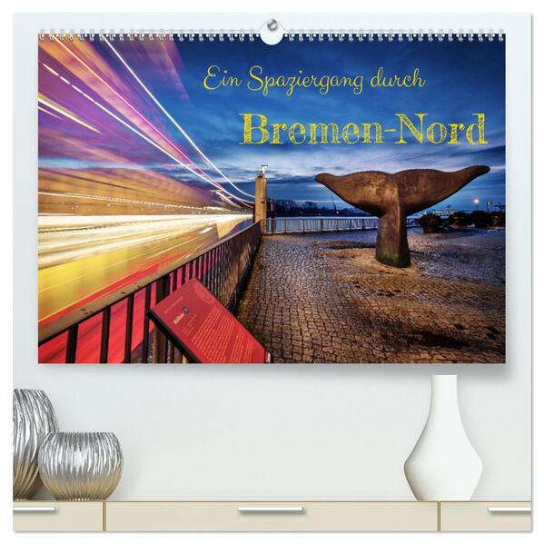 Ein Spaziergang durch Bremen-Nord (hochwertiger Premium Wandkalender 2026 DIN A2 quer) Kunstdruck in Hochglanz