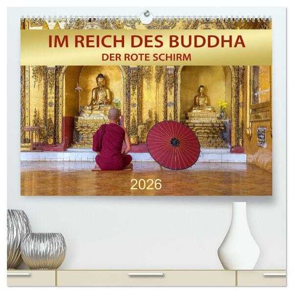 IM REICH DES BUDDHA - DER ROTE SCHIRM (hochwertiger Premium Wandkalender 2026 DIN A2 quer) Kunstdruck in Hochglanz