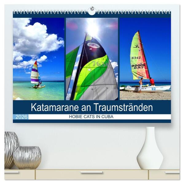 Katamarane an Traumstränden - Hobie Cats in Cuba (hochwertiger Premium Wandkalender 2026 DIN A2 quer) Kunstdruck in Hochglanz