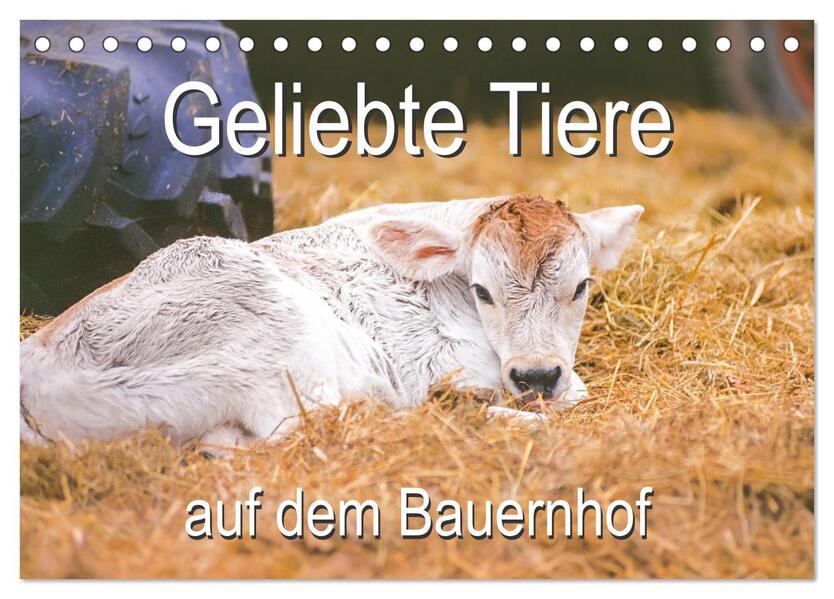 Geliebte Tiere auf dem Bauernhof (Tischkalender 2026 DIN A5 quer) CALVENDO Monatskalender