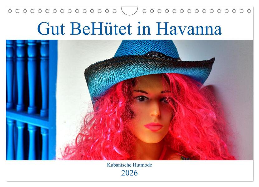 Gut BeHütet in Havanna - Kubanische Hutmode (Wandkalender 2026 DIN A4 quer) CALVENDO Monatskalender