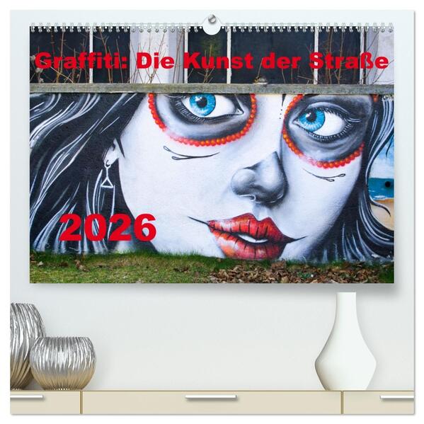 Graffiti: Die Kunst der Straße (hochwertiger Premium Wandkalender 2026 DIN A2 quer) Kunstdruck in Hochglanz