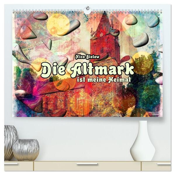Die Altmark ist meine Heimat (hochwertiger Premium Wandkalender 2026 DIN A2 quer) Kunstdruck in Hochglanz