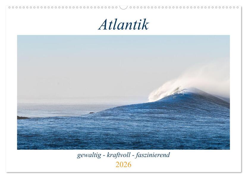 Atlantik - gewaltig kraftvoll faszinierend (Wandkalender 2026 DIN A2 quer) CALVENDO Monatskalender