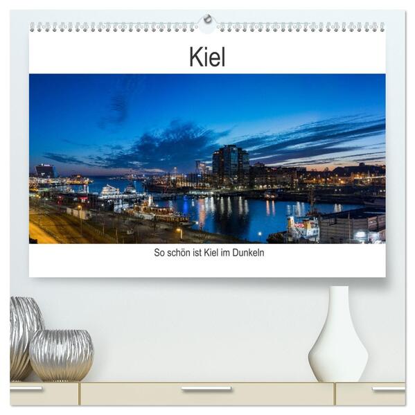 So schön ist Kiel im Dunkeln (hochwertiger Premium Wandkalender 2026 DIN A2 quer) Kunstdruck in Hochglanz