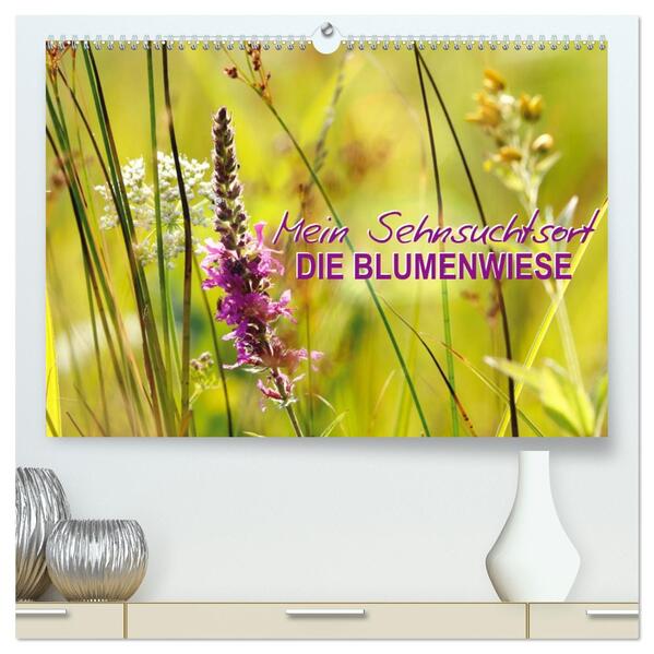 Mein Sehnsuchtsort die Blumenwiese (hochwertiger Premium Wandkalender 2026 DIN A2 quer) Kunstdruck in Hochglanz