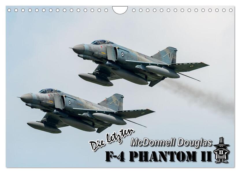 Die letzten McDonnell Douglas F-4 Phantom II (Wandkalender 2026 DIN A4 quer) CALVENDO Monatskalender