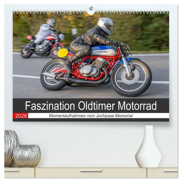 Faszination Oldtimer Motorrad - Momentaufnahmen vom Jochpass Memorial (hochwertiger Premium Wandkalender 2026 DIN A2 quer) Kunstdruck in Hochglanz