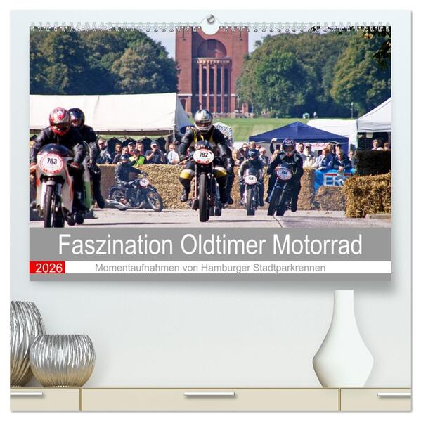 Faszination Oldtimer Motorrad - Momentaufnahmen von Hamburger Stadtparkrennen (hochwertiger Premium Wandkalender 2026 DIN A2 quer) Kunstdruck in Hochglanz