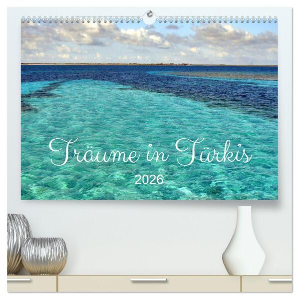 Träume in Türkis - Bilder aus Kuba (hochwertiger Premium Wandkalender 2026 DIN A2 quer) Kunstdruck in Hochglanz