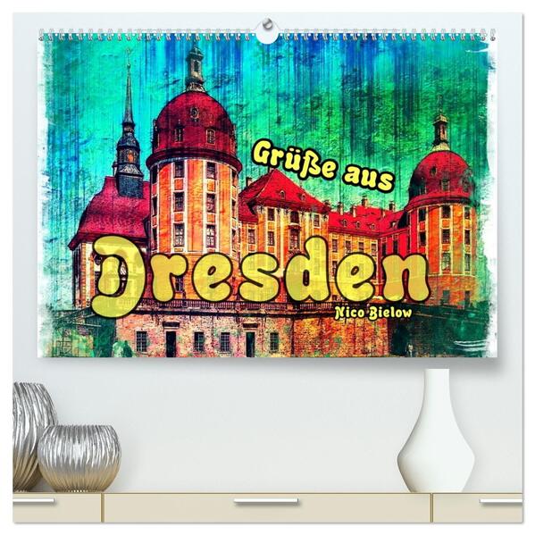 Grüße aus Dresden (hochwertiger Premium Wandkalender 2026 DIN A2 quer) Kunstdruck in Hochglanz