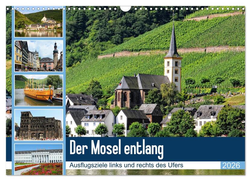 Der Mosel entlang - Ausflugsziele links und rechts des Ufers (Wandkalender 2026 DIN A3 quer) CALVENDO Monatskalender