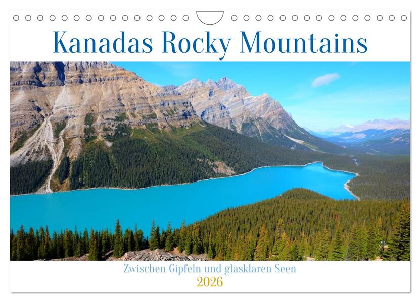 Kanadas Rocky Mountains: Zwischen Gipfeln & glasklaren Seen (Wandkalender 2026 DIN A4 quer) CALVENDO Monatskalender