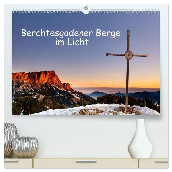 Berchtesgadener Berge im Licht (hochwertiger Premium Wandkalender 2026 DIN A2 quer) Kunstdruck in Hochglanz