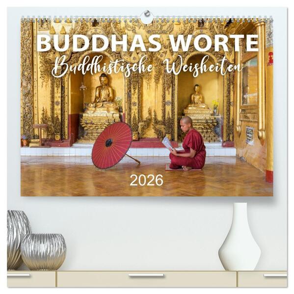 BUDDHAS WORTE - Buddhistische Weisheiten (hochwertiger Premium Wandkalender 2026 DIN A2 quer) Kunstdruck in Hochglanz