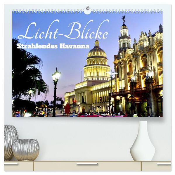 Licht-Blicke - Strahlendes Havanna (hochwertiger Premium Wandkalender 2026 DIN A2 quer) Kunstdruck in Hochglanz
