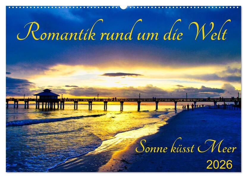Romantik rund um die Welt - Sonne küsst Meer (Wandkalender 2026 DIN A2 quer) CALVENDO Monatskalender