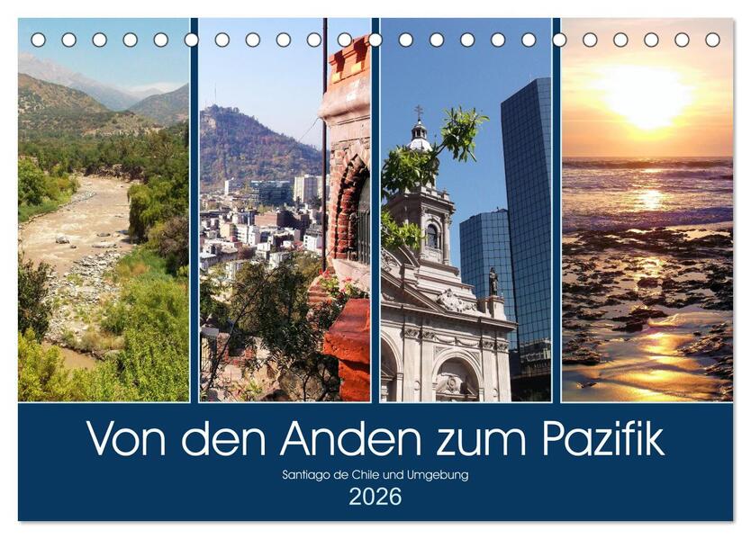 Von den Anden zum Pazifik - Santiago de Chile und Umgebung (Tischkalender 2026 DIN A5 quer) CALVENDO Monatskalender