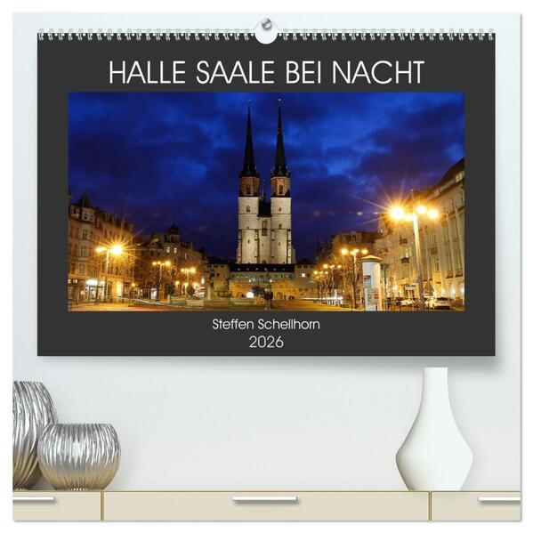 HALLE SAALE BEI NACHT (hochwertiger Premium Wandkalender 2026 DIN A2 quer) Kunstdruck in Hochglanz