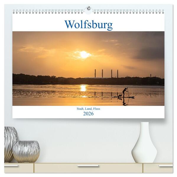 Wolfsburg - Stadt Land Fluss (hochwertiger Premium Wandkalender 2026 DIN A2 quer) Kunstdruck in Hochglanz