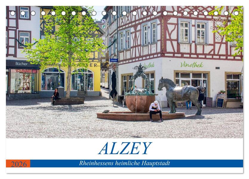 Alzey - Rheinhessens heimliche Hauptstadt (Tischkalender 2026 DIN A5 quer) CALVENDO Monatskalender