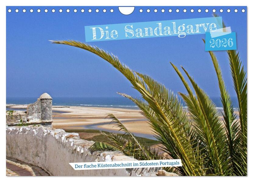 Die Sandalgarve - Der flache Küstenabschnitt im Südosten Portugals (Wandkalender 2026 DIN A4 quer) CALVENDO Monatskalender