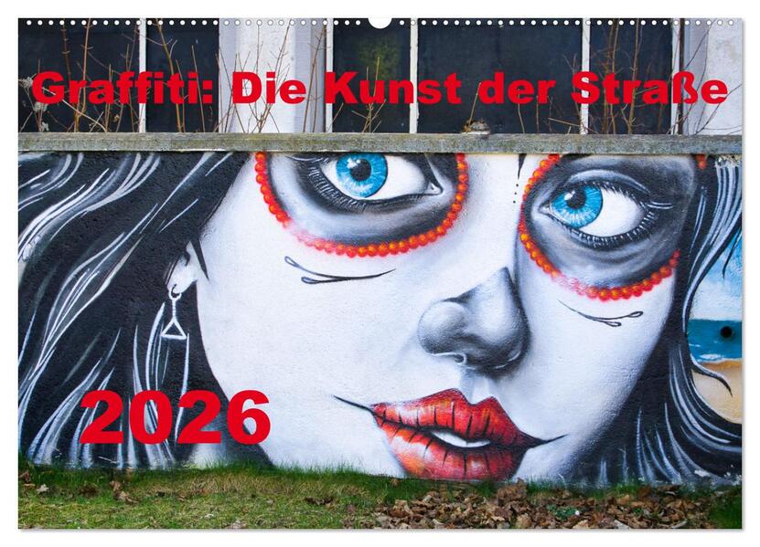 Graffiti: Die Kunst der Straße (Wandkalender 2026 DIN A2 quer) CALVENDO Monatskalender