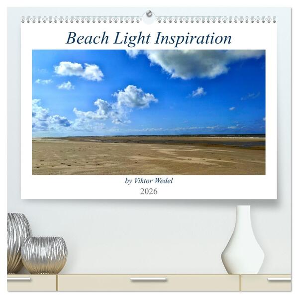 Beach Light Inspiration (hochwertiger Premium Wandkalender 2026 DIN A2 quer) Kunstdruck in Hochglanz