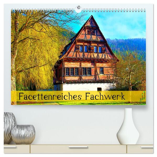 Facettenreiches Fachwerk (hochwertiger Premium Wandkalender 2026 DIN A2 quer) Kunstdruck in Hochglanz