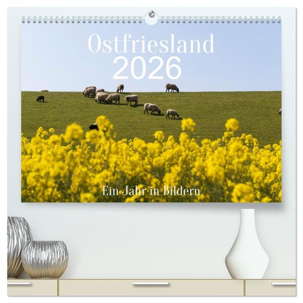Ostfriesland - Ein Jahr in Bildern (hochwertiger Premium Wandkalender 2026 DIN A2 quer) Kunstdruck in Hochglanz