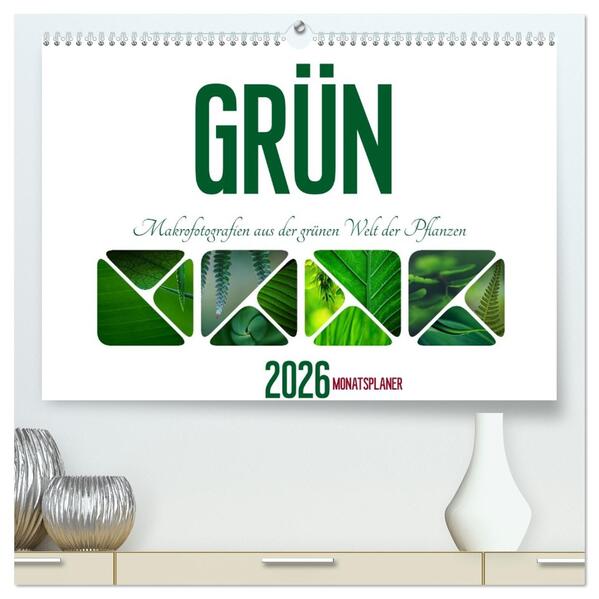 Grün Makrofotografien aus der grünen Welt der Pflanzen als Monatsplaner (hochwertiger Premium Wandkalender 2026 DIN A2 quer) Kunstdruck in Hochglanz