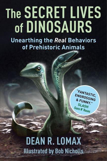 Columbia Univers. Press The Secret Lives Of Dinosaurs