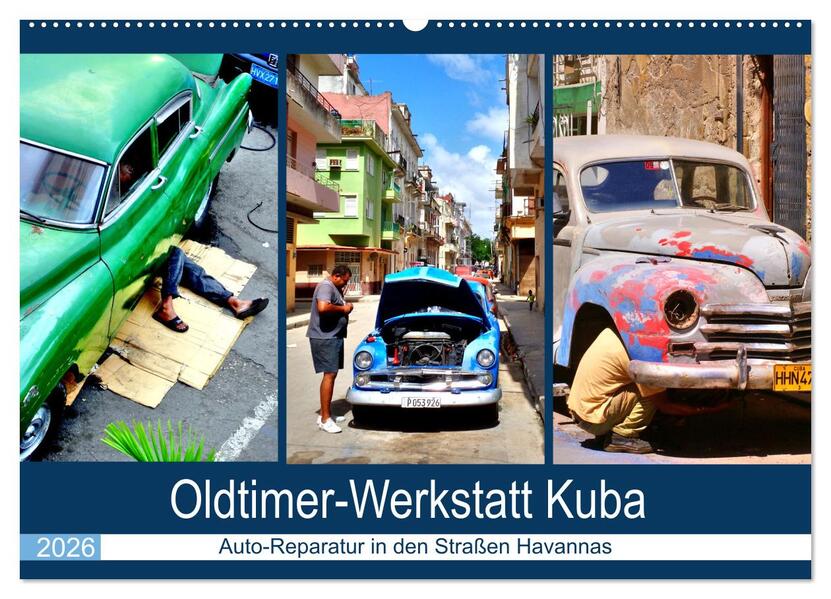 Oldtimer-Werkstatt Kuba - Auto-Reparatur in den Straßen Havannas (Wandkalender 2026 DIN A2 quer) CALVENDO Monatskalender