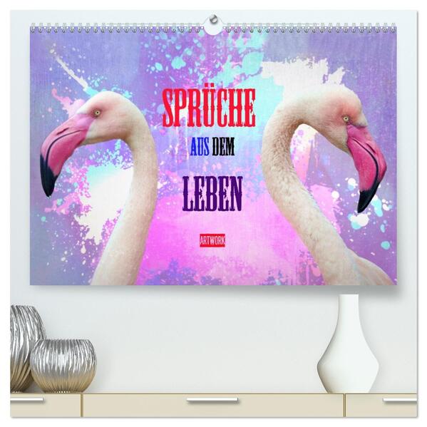 Sprüche aus dem Leben - Artwork (hochwertiger Premium Wandkalender 2026 DIN A2 quer) Kunstdruck in Hochglanz