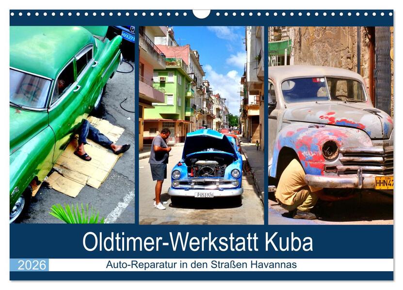 Oldtimer-Werkstatt Kuba - Auto-Reparatur in den Straßen Havannas (Wandkalender 2026 DIN A3 quer) CALVENDO Monatskalender