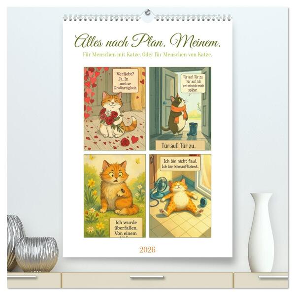 Alles nach Plan. Meinem. - Für Menschen mit Katze. Oder für Menschen von Katze. (hochwertiger Premium Wandkalender 2026 DIN A2 hoch) Kunstdruck in Hochglanz