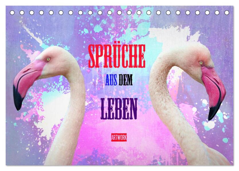 Sprüche aus dem Leben - Artwork (Tischkalender 2026 DIN A5 quer) CALVENDO Monatskalender