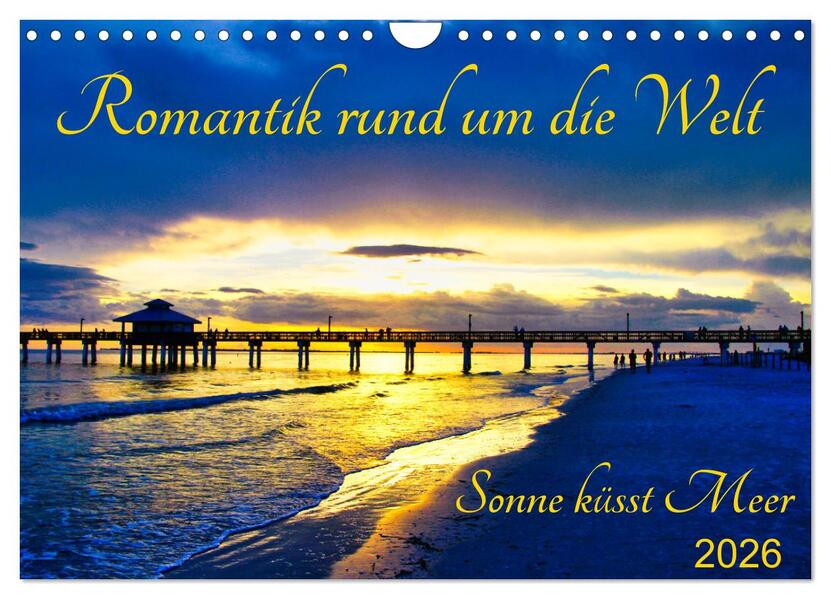 Romantik rund um die Welt - Sonne küsst Meer (Wandkalender 2026 DIN A4 quer) CALVENDO Monatskalender