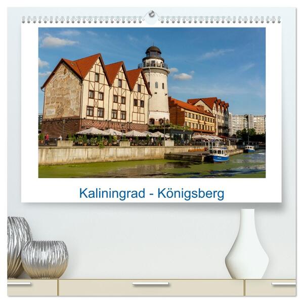Kaliningrad - Königsberg (hochwertiger Premium Wandkalender 2026 DIN A2 quer) Kunstdruck in Hochglanz
